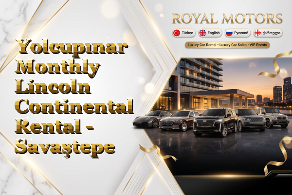 Yolcupınar Monthly Lincoln Continental Rental - Savaştepe