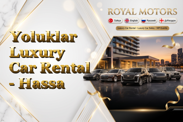 Yoluklar Luxury Car Rental - Hassa