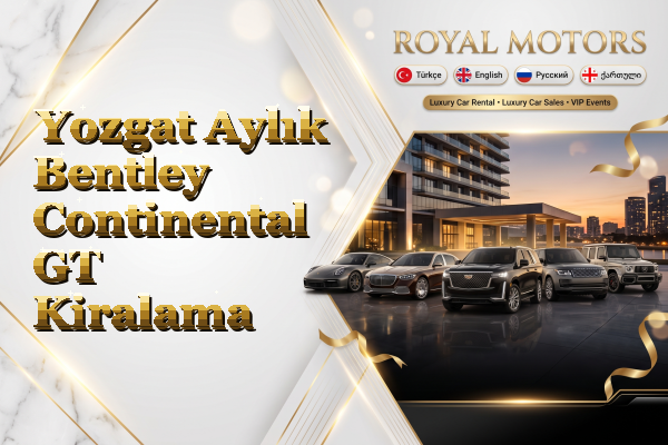 Yozgat Aylık Bentley Continental GT Kiralama