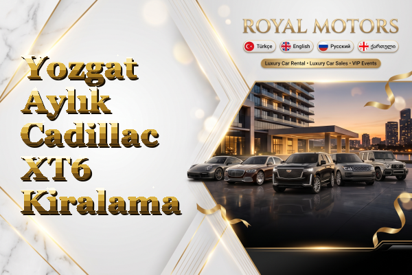 Yozgat Aylık Cadillac XT6 Kiralama