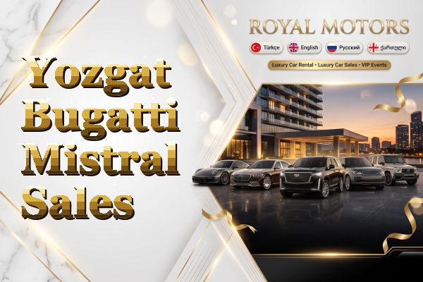 Yozgat Bugatti Mistral Sales