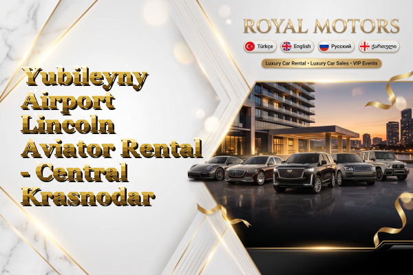 Yubileyny Airport Lincoln Aviator Rental - Central Krasnodar