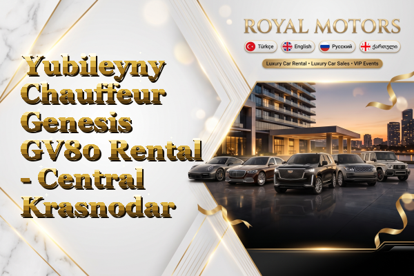 Yubileyny Chauffeur Genesis GV80 Rental - Central Krasnodar