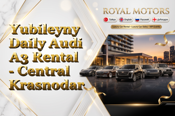 Yubileyny Daily Audi A3 Rental - Central Krasnodar
