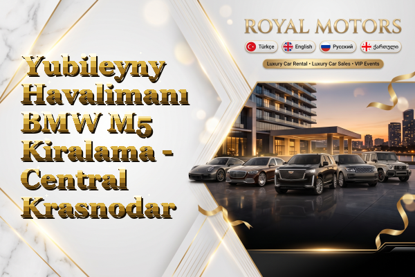 Yubileyny Havalimanı BMW M5 Kiralama - Central Krasnodar