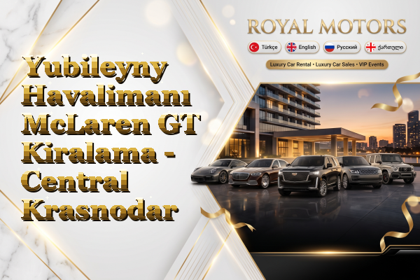 Yubileyny Havalimanı McLaren GT Kiralama - Central Krasnodar