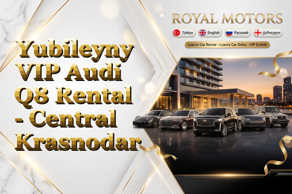 Yubileyny VIP Audi Q8 Rental - Central Krasnodar