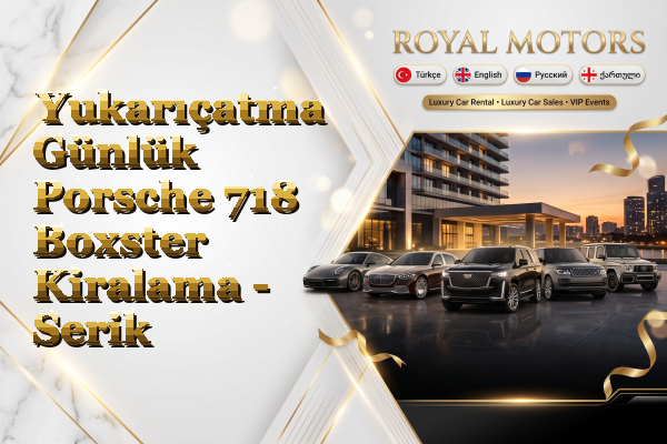 Yukarıçatma Günlük Porsche 718 Boxster Kiralama - Serik