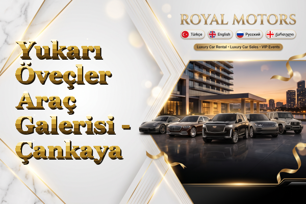 Yukarı Öveçler Araç Galerisi - Çankaya