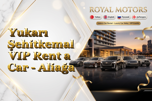 Yukarı Şehitkemal VIP Rent a Car - Aliağa
