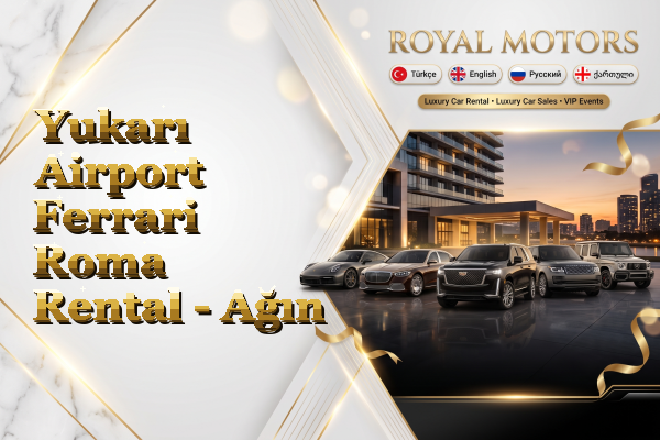 Yukarı Airport Ferrari Roma Rental - Ağın