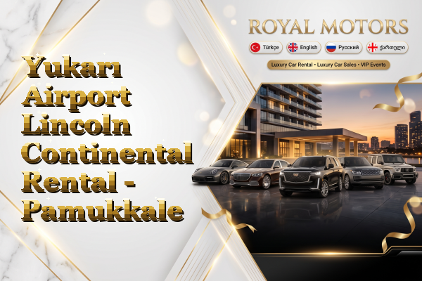 Yukarı Airport Lincoln Continental Rental - Pamukkale