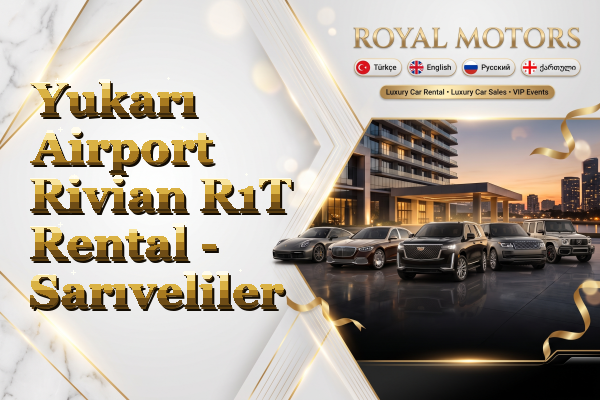 Yukarı Airport Rivian R1T Rental - Sarıveliler