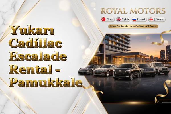 Yukarı Cadillac Escalade Rental - Pamukkale