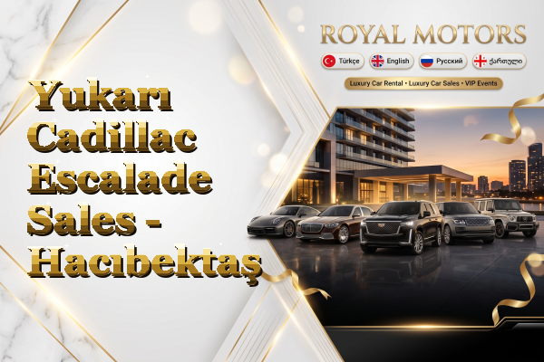 Yukarı Cadillac Escalade Sales - Hacıbektaş