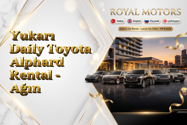 Yukarı Daily Toyota Alphard Rental - Ağın