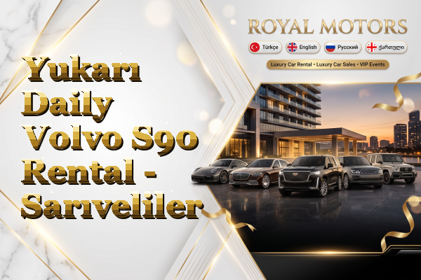 Yukarı Daily Volvo S90 Rental - Sarıveliler