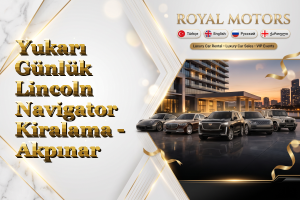 Yukarı Günlük Lincoln Navigator Kiralama - Akpınar
