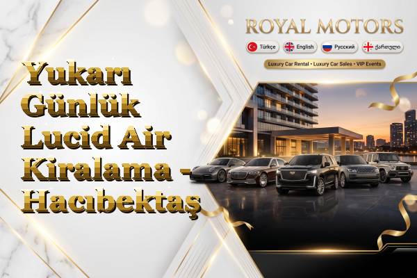 Yukarı Günlük Lucid Air Kiralama - Hacıbektaş