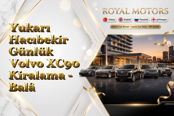 Yukarı Hacıbekir Günlük Volvo XC90 Kiralama - Balâ