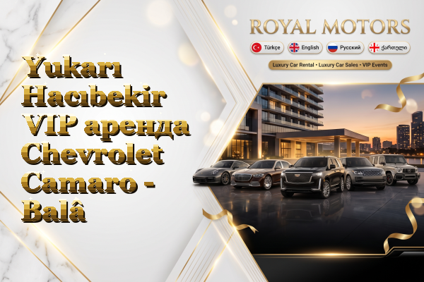 Yukarı Hacıbekir VIP аренда Chevrolet Camaro - Balâ
