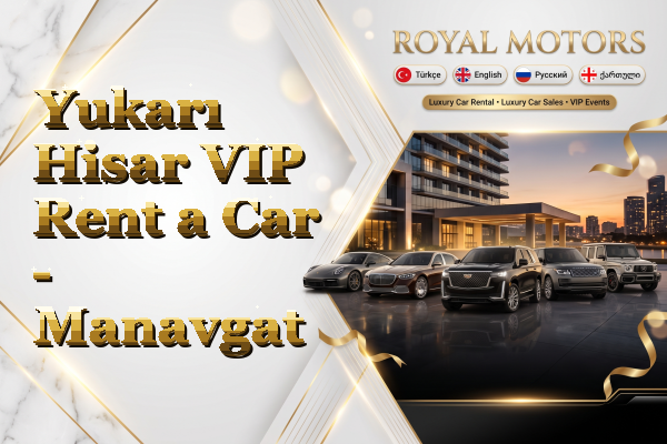 Yukarı Hisar VIP Rent a Car - Manavgat