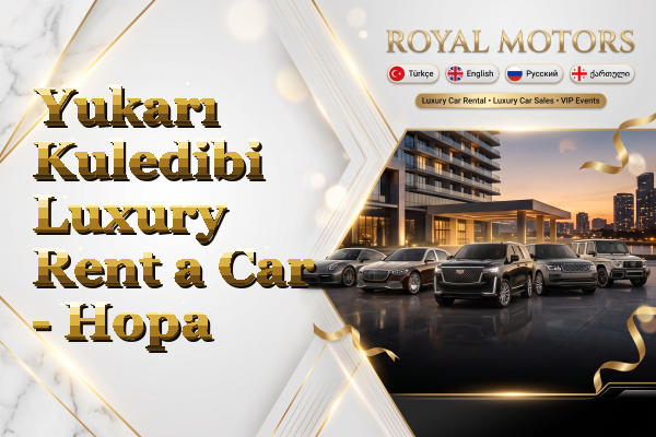 Yukarı Kuledibi Luxury Rent a Car - Hopa