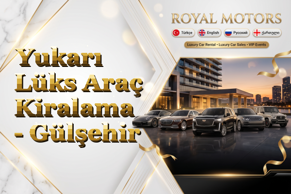 Yukarı Lüks Araç Kiralama - Gülşehir