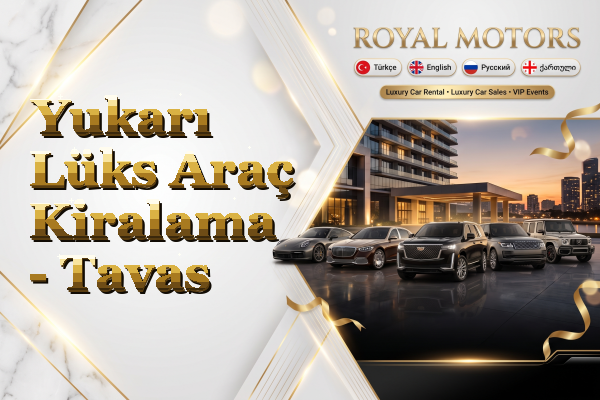 Yukarı Lüks Araç Kiralama - Tavas