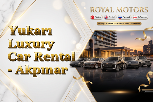 Yukarı Luxury Car Rental - Akpınar