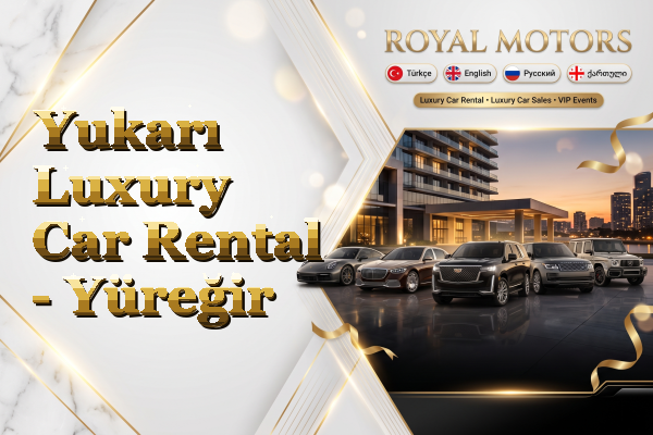 Yukarı Luxury Car Rental - Yüreğir