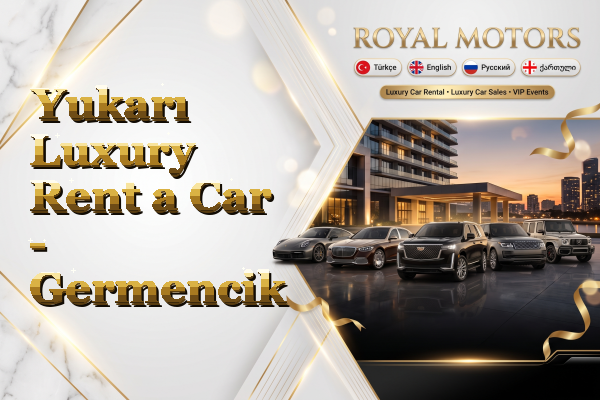 Yukarı Luxury Rent a Car - Germencik