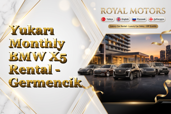Yukarı Monthly BMW X5 Rental - Germencik