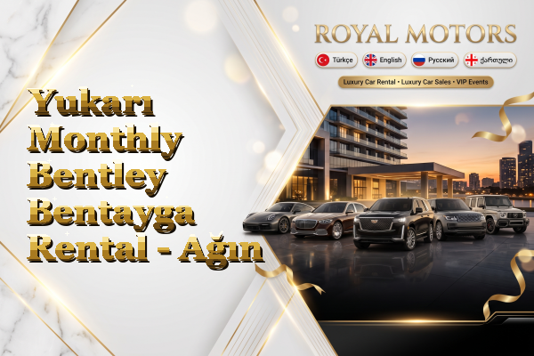 Yukarı Monthly Bentley Bentayga Rental - Ağın
