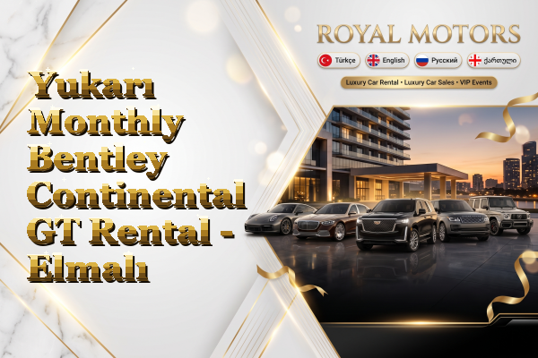 Yukarı Monthly Bentley Continental GT Rental - Elmalı
