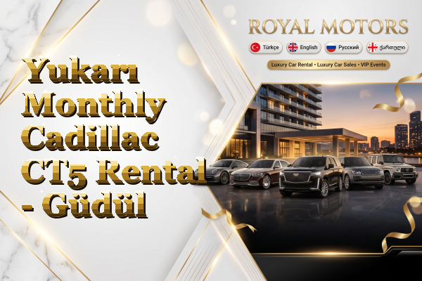 Yukarı Monthly Cadillac CT5 Rental - Güdül