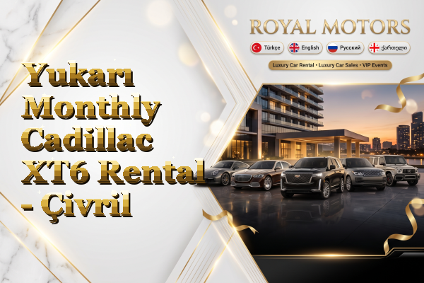 Yukarı Monthly Cadillac XT6 Rental - Çivril