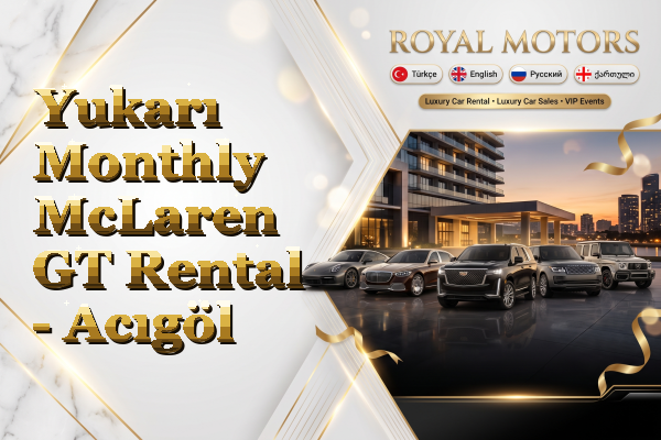Yukarı Monthly McLaren GT Rental - Acıgöl
