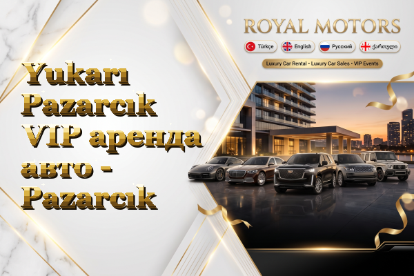 Yukarı Pazarcık VIP аренда авто - Pazarcık