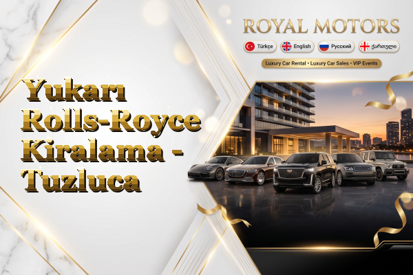 Yukarı Rolls-Royce Kiralama - Tuzluca