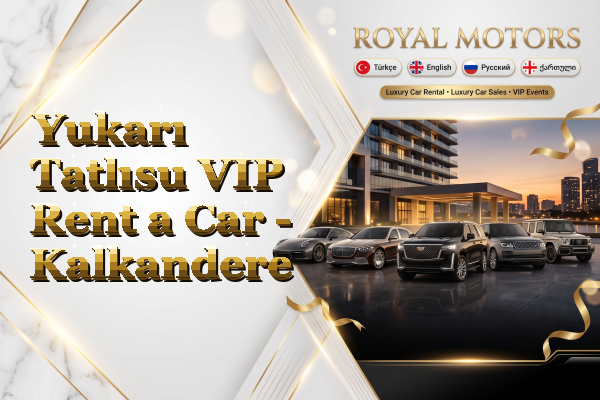 Yukarı Tatlısu VIP Rent a Car - Kalkandere