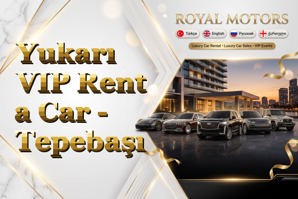 Yukarı VIP Rent a Car - Tepebaşı