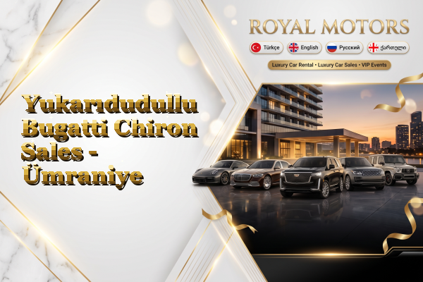Yukarıdudullu Bugatti Chiron Sales - Ümraniye