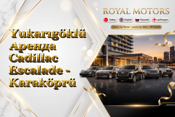 Yukarıgöklü Аренда Cadillac Escalade - Karaköprü