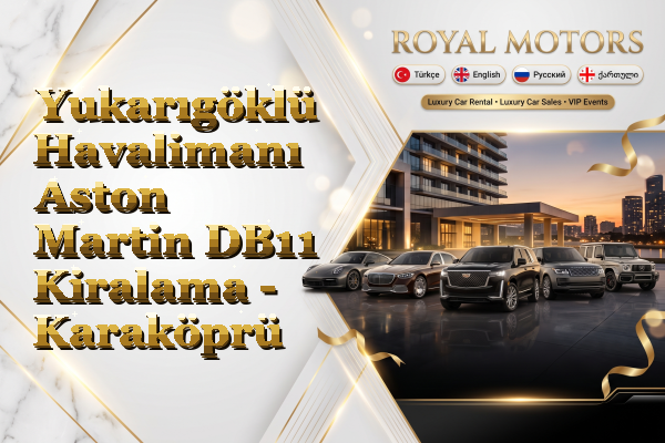 Yukarıgöklü Havalimanı Aston Martin DB11 Kiralama - Karaköprü