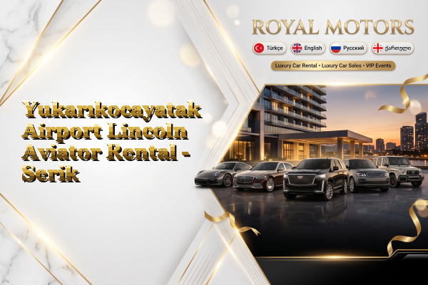 Yukarıkocayatak Airport Lincoln Aviator Rental - Serik