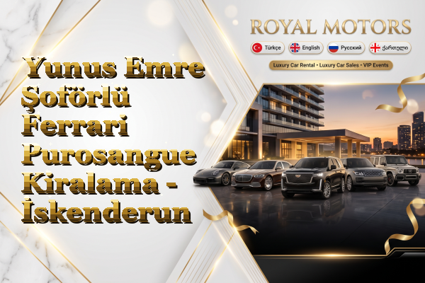 Yunus Emre Şoförlü Ferrari Purosangue Kiralama - İskenderun