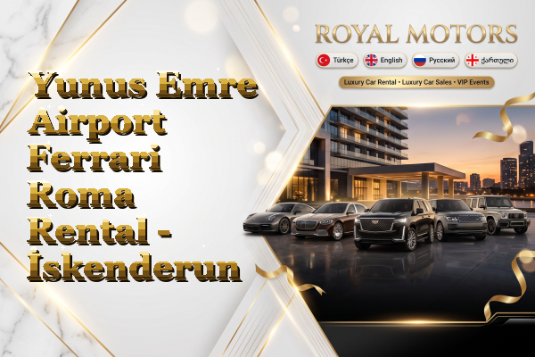 Yunus Emre Airport Ferrari Roma Rental - İskenderun