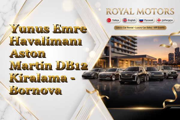 Yunus Emre Havalimanı Aston Martin DB12 Kiralama - Bornova