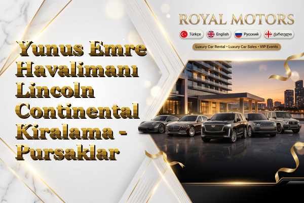 Yunus Emre Havalimanı Lincoln Continental Kiralama - Pursaklar